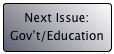 Next Issue:
Gov’t/Education