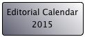 Editorial Calendar
2015